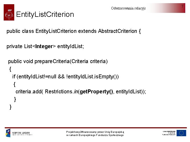 Entity. List. Criterion Odwzorowania relacyjno-obiektowe public class Entity. List. Criterion extends Abstract. Criterion {