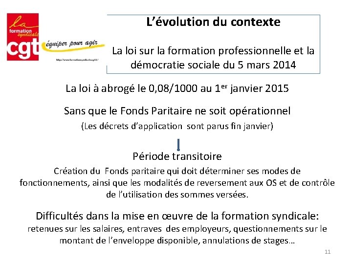 L’évolution du contexte La loi sur la formation professionnelle et la démocratie sociale du