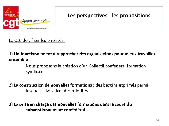 Les perspectives - les propositions La CEC doit fixer les priorités: 1) Un fonctionnement