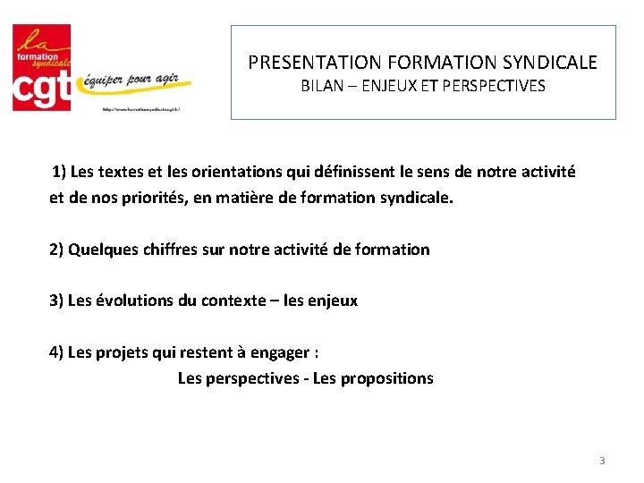 PRESENTATION FORMATION SYNDICALE BILAN – ENJEUX ET PERSPECTIVES 1) Les textes et les orientations