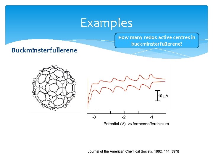 Examples Buckminsterfullerene How many redox active centres in buckminsterfullerene? 