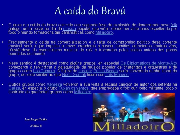 A caída do Bravú • O auxe e a caída do bravú coincide coa