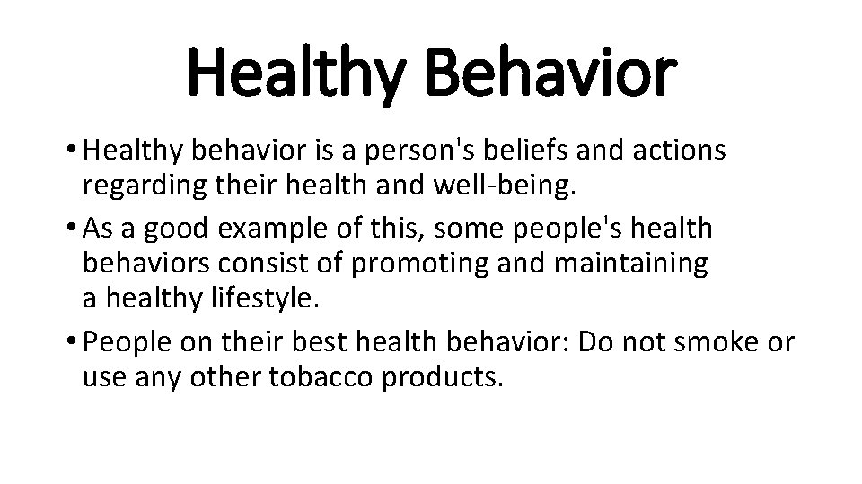 Healthy Behavior • Healthy behavior is a person's beliefs and actions regarding their health