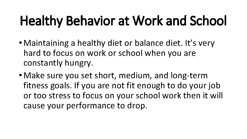 Healthy Behavior at Work and School • Maintaining a healthy diet or balance diet.