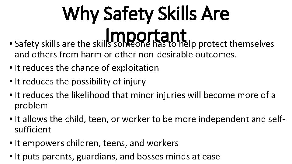 Why Safety Skills Are Important • Safety skills are the skills someone has to