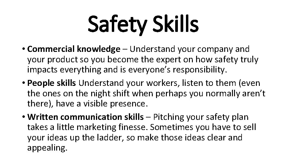 Safety Skills • Commercial knowledge – Understand your company and your product so you