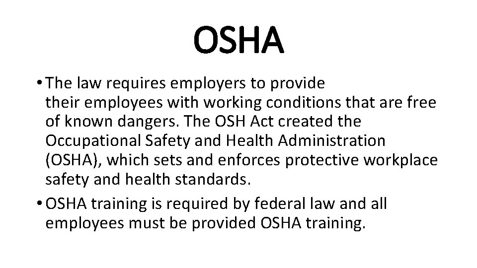 OSHA • The law requires employers to provide their employees with working conditions that