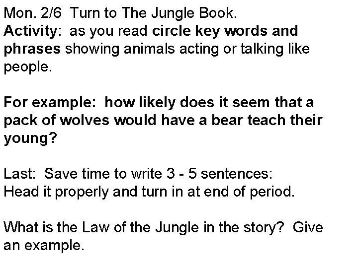 Mon. 2/6 Turn to The Jungle Book. Activity: as you read circle key words