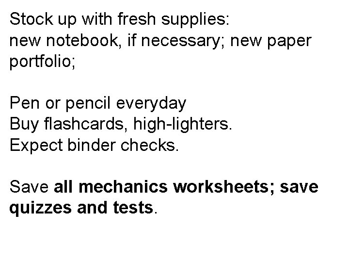 Stock up with fresh supplies: new notebook, if necessary; new paper portfolio; Pen or