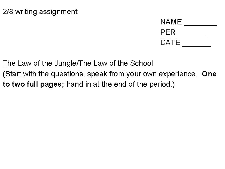 2/8 writing assignment NAME ____ PER _______ DATE _______ The Law of the Jungle/The