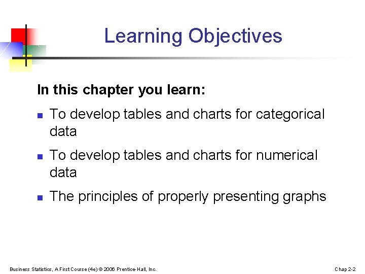 Learning Objectives In this chapter you learn: n n n To develop tables and