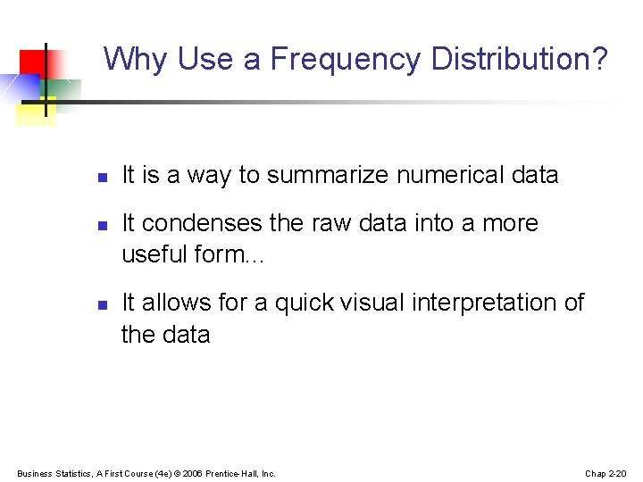 Why Use a Frequency Distribution? n n n It is a way to summarize