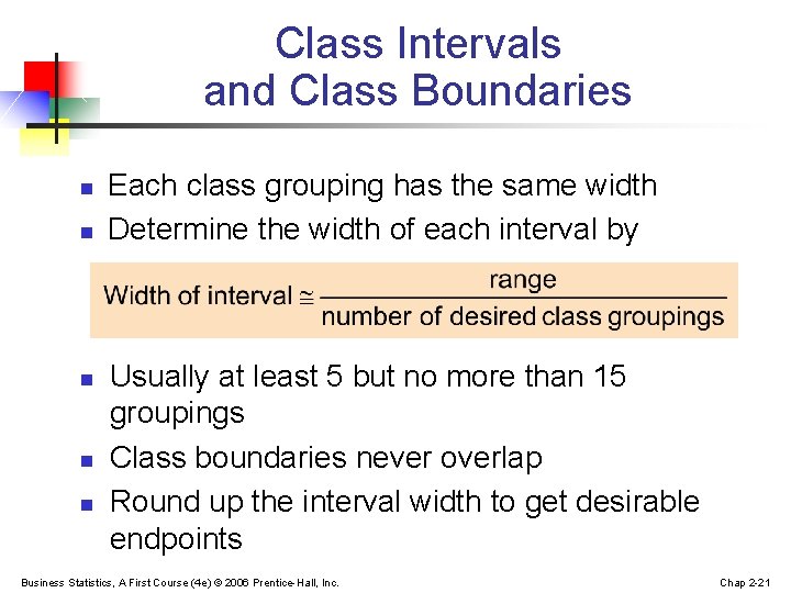 Class Intervals and Class Boundaries n n n Each class grouping has the same