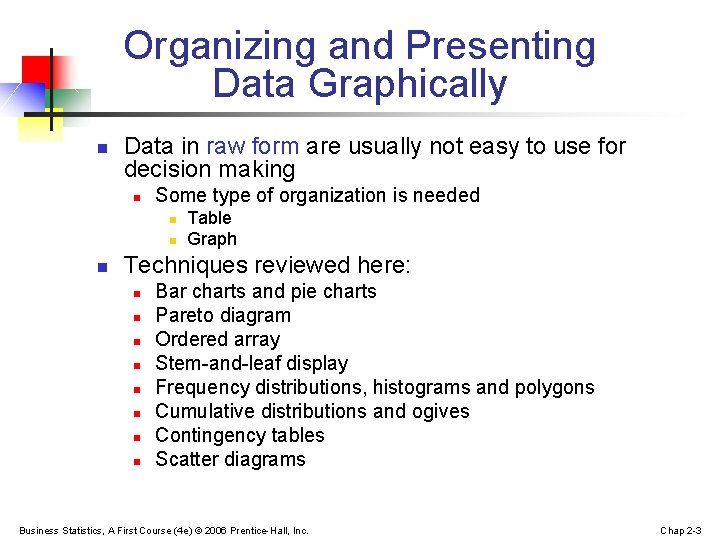 Organizing and Presenting Data Graphically n Data in raw form are usually not easy