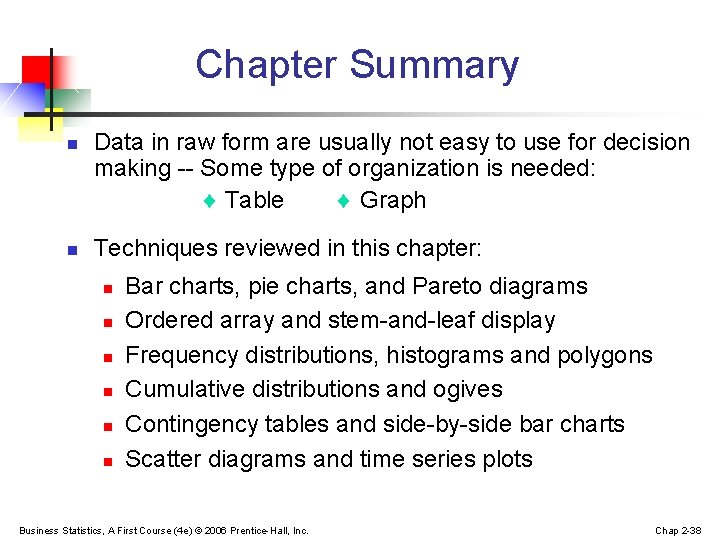 Chapter Summary n n Data in raw form are usually not easy to use