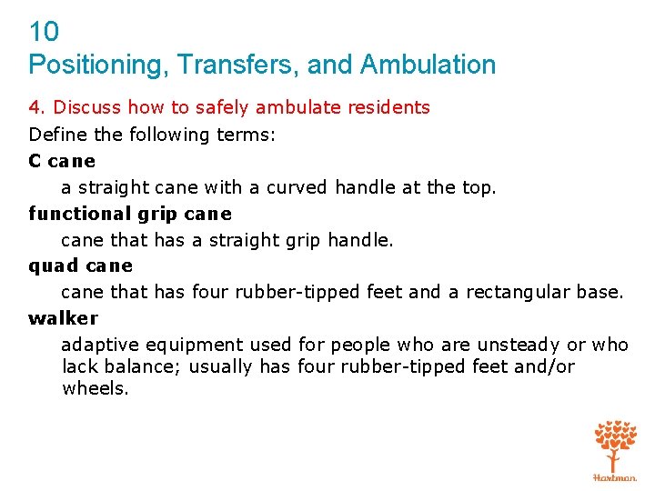 10 Positioning, Transfers, and Ambulation 4. Discuss how to safely ambulate residents Define the 10 Positioning, Transfers, and Ambulation 4. Discuss how to safely ambulate residents Define the