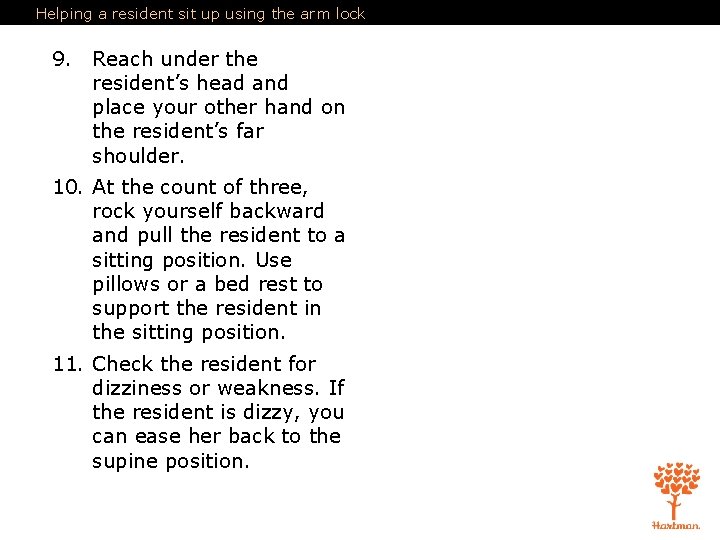 Helping a resident sit up using the arm lock 9. Reach under the resident’s Helping a resident sit up using the arm lock 9. Reach under the resident’s