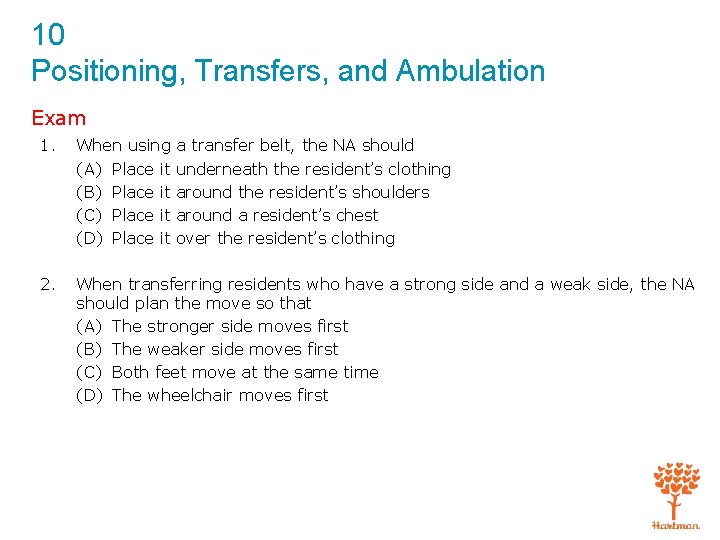 10 Positioning, Transfers, and Ambulation Exam 1. When using (A) Place it (B) Place