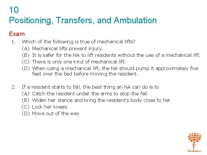 10 Positioning, Transfers, and Ambulation Exam 1. Which of the following is true of