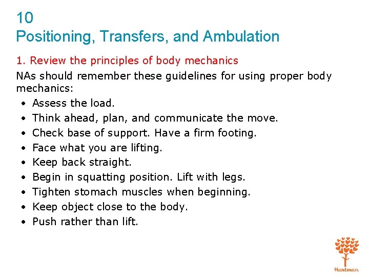 10 Positioning, Transfers, and Ambulation 1. Review the principles of body mechanics NAs should