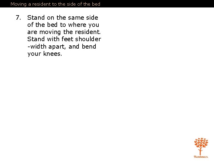Moving a resident to the side of the bed 7. Stand on the same Moving a resident to the side of the bed 7. Stand on the same