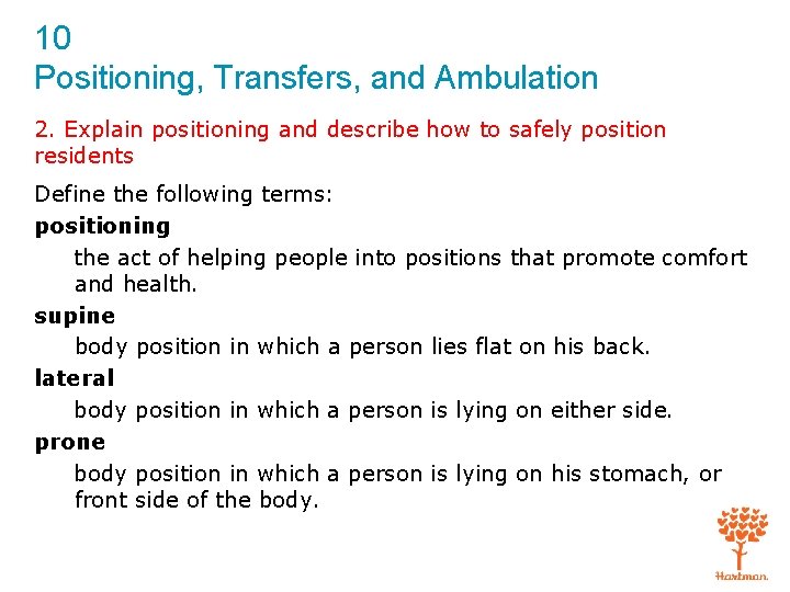 10 Positioning, Transfers, and Ambulation 2. Explain positioning and describe how to safely position