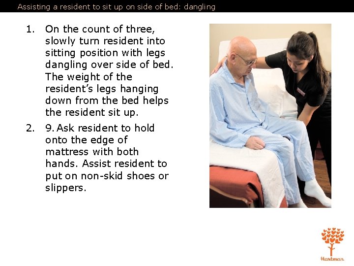 Assisting a resident to sit up on side of bed: dangling 1. On the