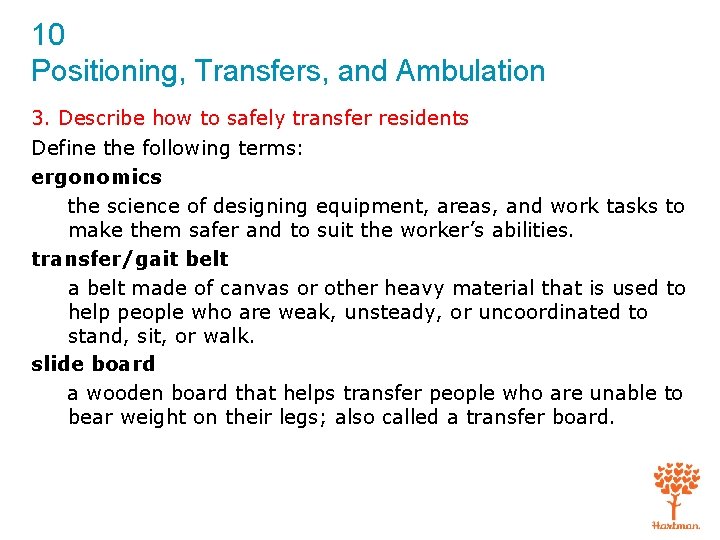 10 Positioning, Transfers, and Ambulation 3. Describe how to safely transfer residents Define the 10 Positioning, Transfers, and Ambulation 3. Describe how to safely transfer residents Define the