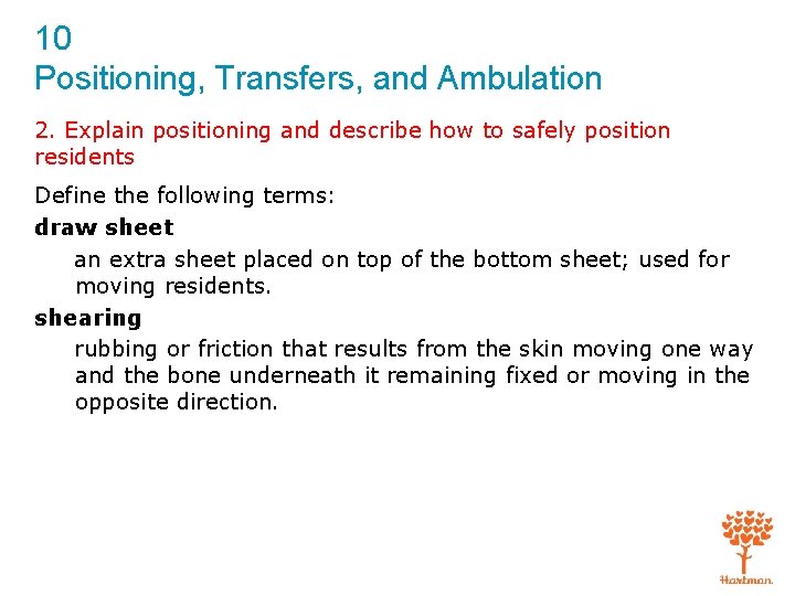 10 Positioning, Transfers, and Ambulation 2. Explain positioning and describe how to safely position