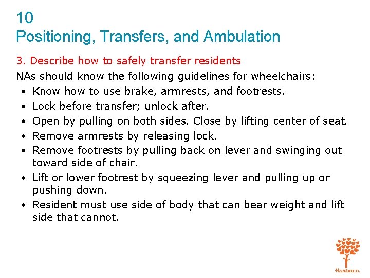 10 Positioning, Transfers, and Ambulation 3. Describe how to safely transfer residents NAs should