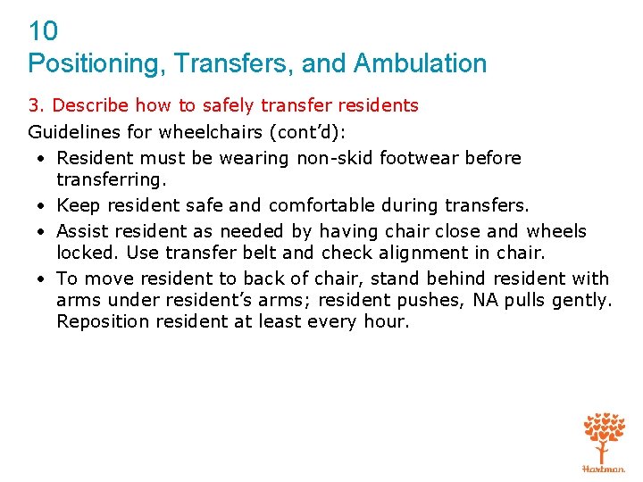 10 Positioning, Transfers, and Ambulation 3. Describe how to safely transfer residents Guidelines for 10 Positioning, Transfers, and Ambulation 3. Describe how to safely transfer residents Guidelines for