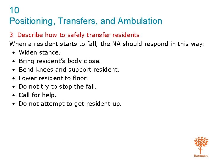 10 Positioning, Transfers, and Ambulation 3. Describe how to safely transfer residents When a