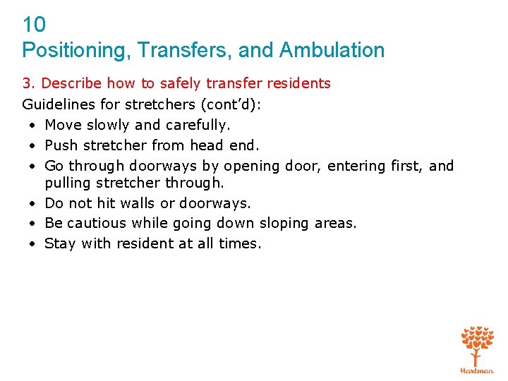 10 Positioning, Transfers, and Ambulation 3. Describe how to safely transfer residents Guidelines for