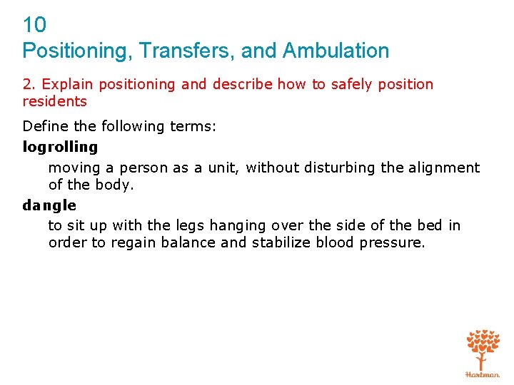 10 Positioning, Transfers, and Ambulation 2. Explain positioning and describe how to safely position