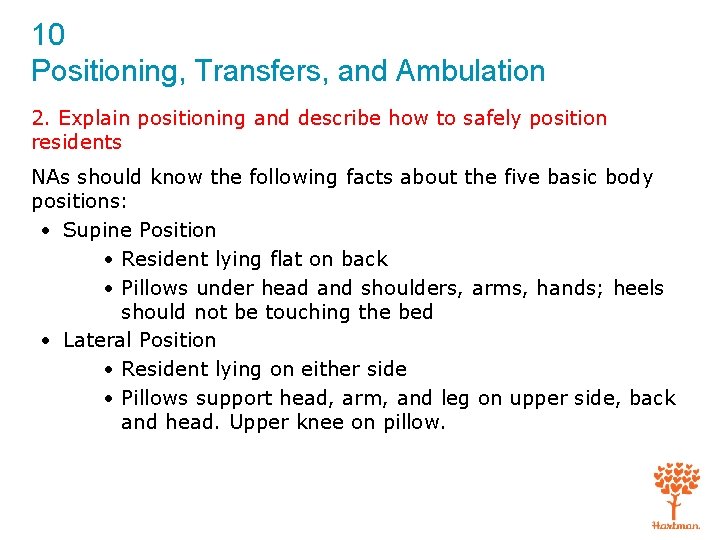 10 Positioning, Transfers, and Ambulation 2. Explain positioning and describe how to safely position