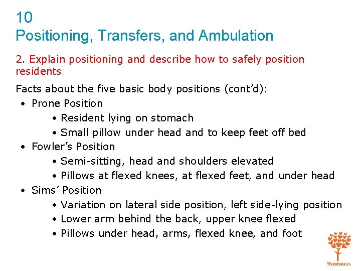 10 Positioning, Transfers, and Ambulation 2. Explain positioning and describe how to safely position