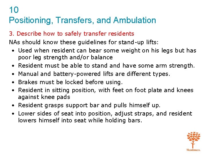 10 Positioning, Transfers, and Ambulation 3. Describe how to safely transfer residents NAs should