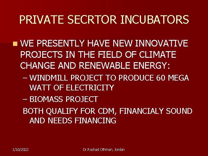 PRIVATE SECRTOR INCUBATORS n WE PRESENTLY HAVE NEW INNOVATIVE PROJECTS IN THE FIELD OF