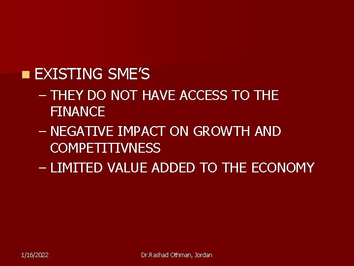 n EXISTING SME’S – THEY DO NOT HAVE ACCESS TO THE FINANCE – NEGATIVE