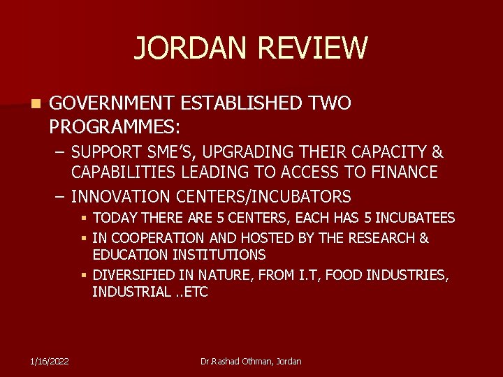 JORDAN REVIEW n GOVERNMENT ESTABLISHED TWO PROGRAMMES: – SUPPORT SME’S, UPGRADING THEIR CAPACITY &