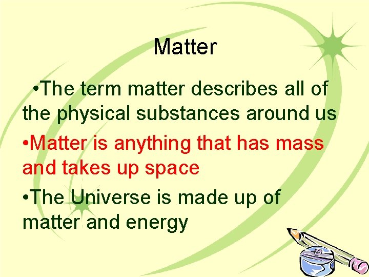 Matter • The term matter describes all of the physical substances around us •