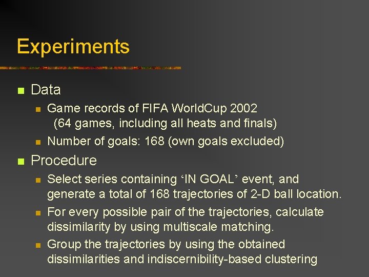 Experiments n Data n n n Game records of FIFA World. Cup 2002 (64