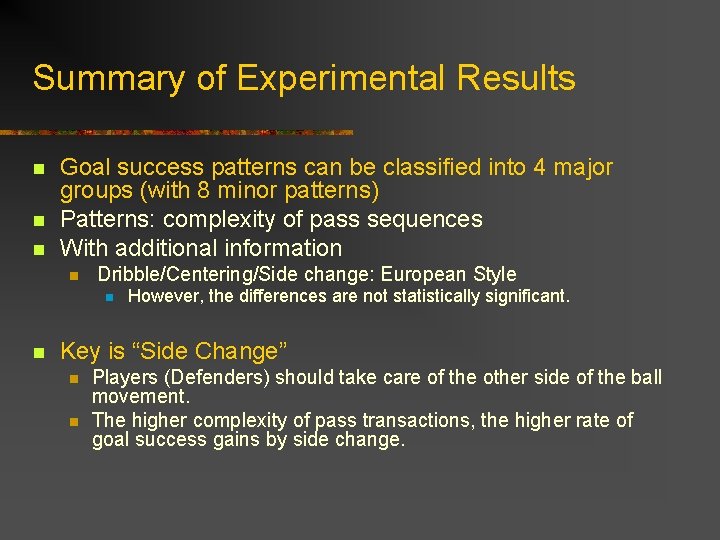 Summary of Experimental Results n n n Goal success patterns can be classified into