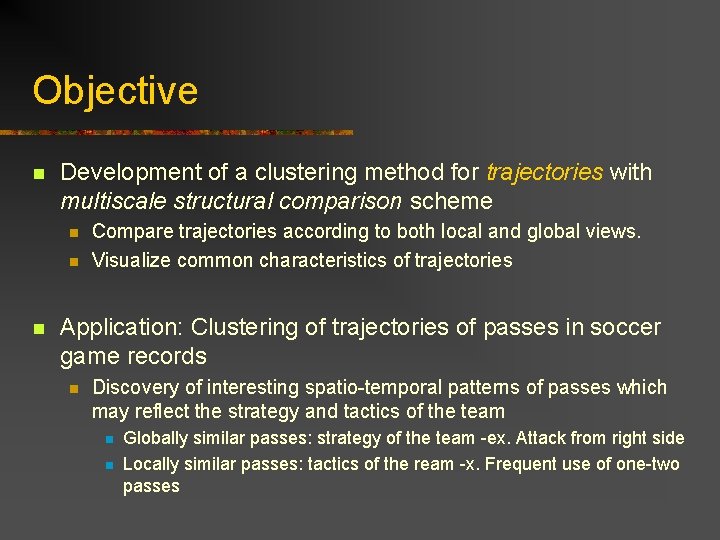 Objective n Development of a clustering method for trajectories with multiscale structural comparison scheme