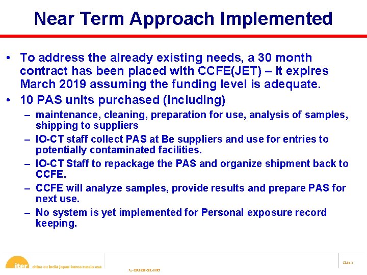 Near Term Approach Implemented • To address the already existing needs, a 30 month