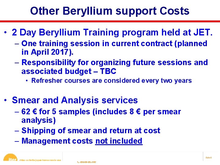 Other Beryllium support Costs • 2 Day Beryllium Training program held at JET. –