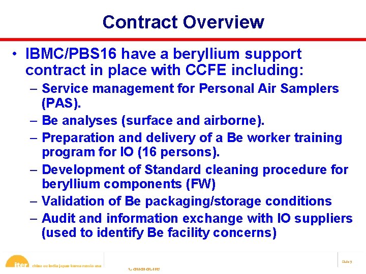 Contract Overview • IBMC/PBS 16 have a beryllium support contract in place with CCFE