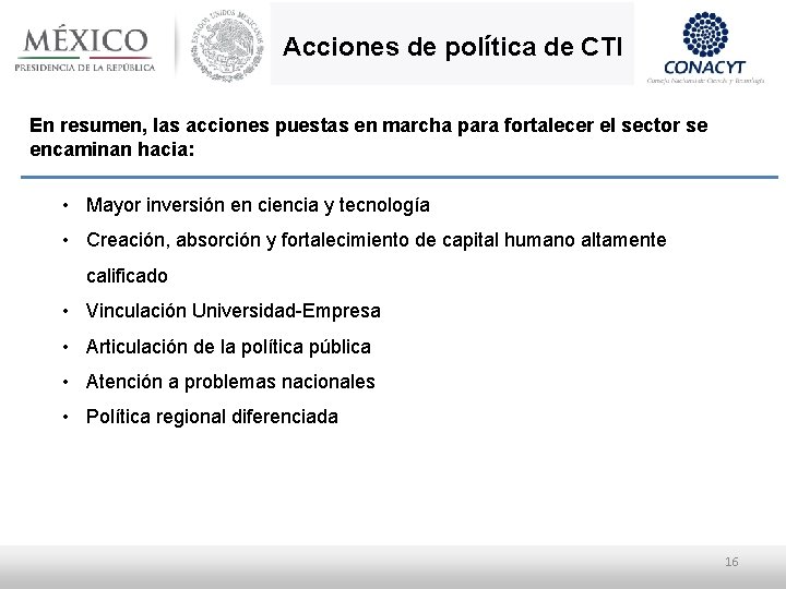 Acciones de política de CTI En resumen, las acciones puestas en marcha para fortalecer