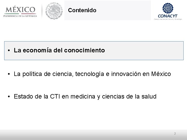 Contenido • La economía del conocimiento • La política de ciencia, tecnología e innovación