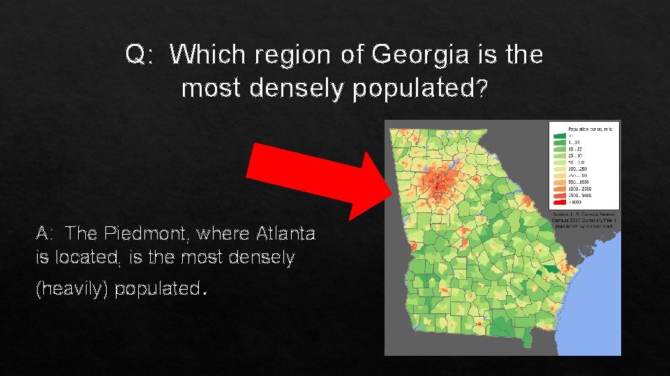Q: Which region of Georgia is the most densely populated? A: The Piedmont, where